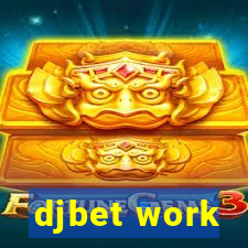 djbet work